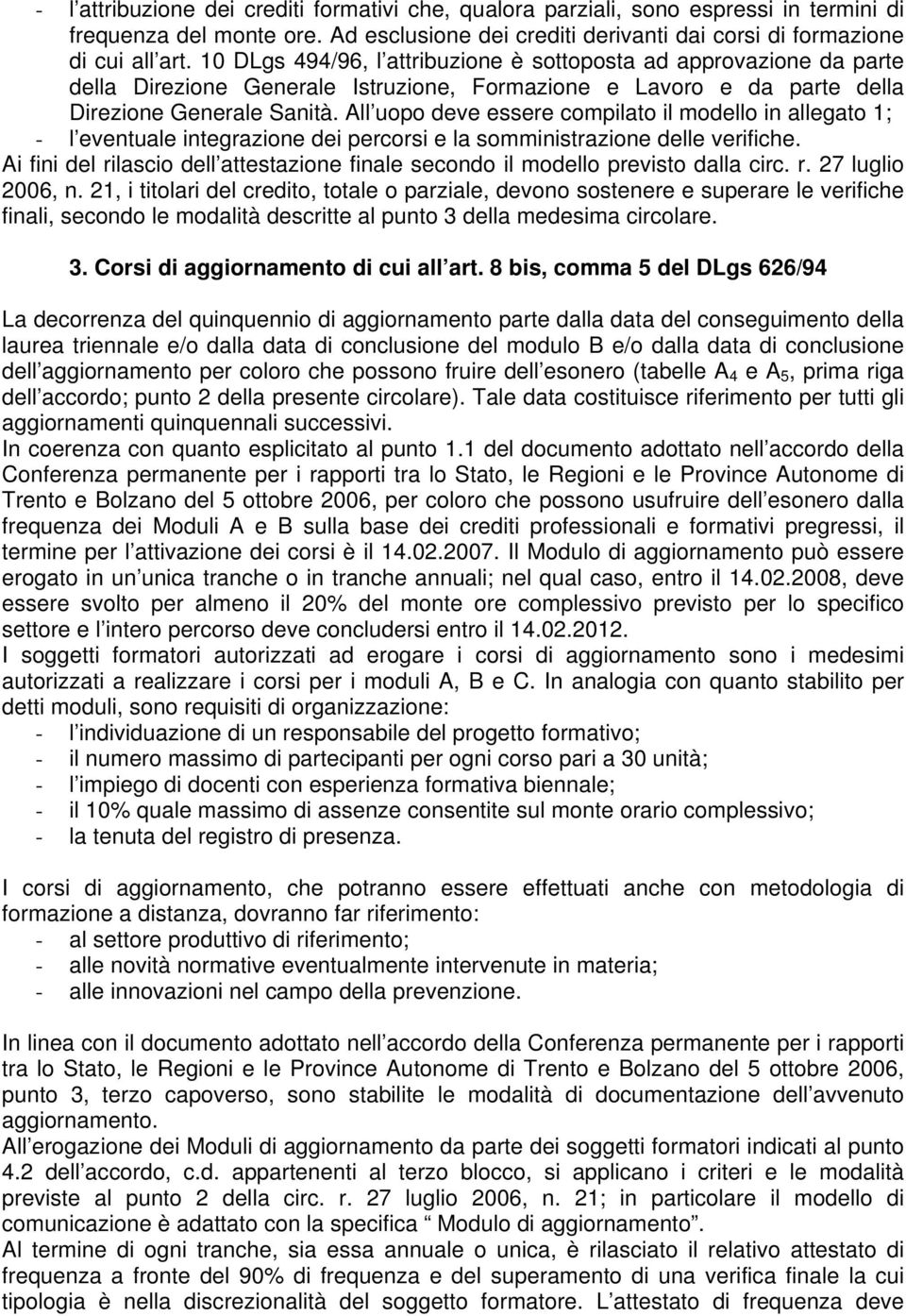 All uopo deve essere compilato il modello in allegato 1; - l eventuale integrazione dei percorsi e la somministrazione delle verifiche.