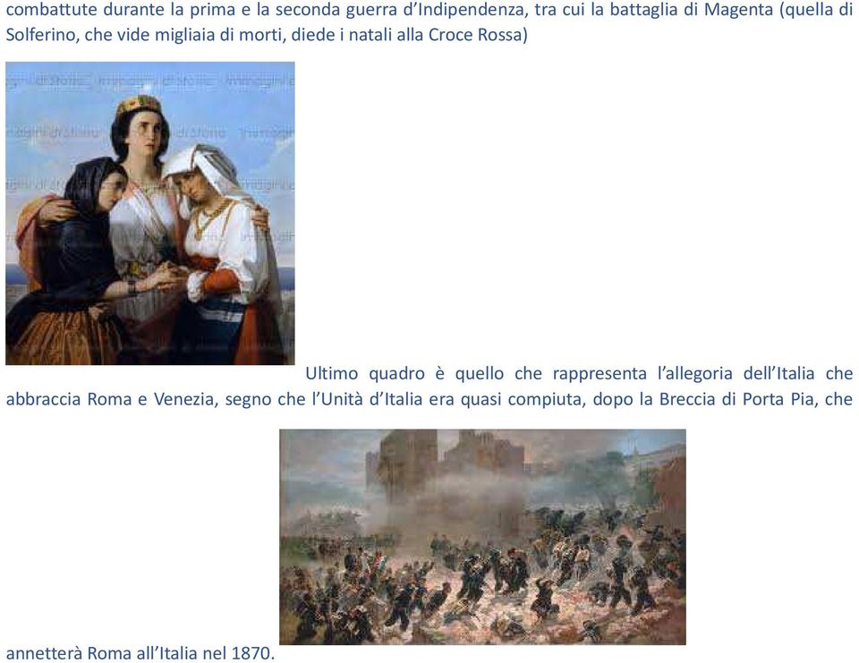 è quello che rappresenta l allegoria dell Italia che abbraccia Roma e Venezia, segno che l Unità