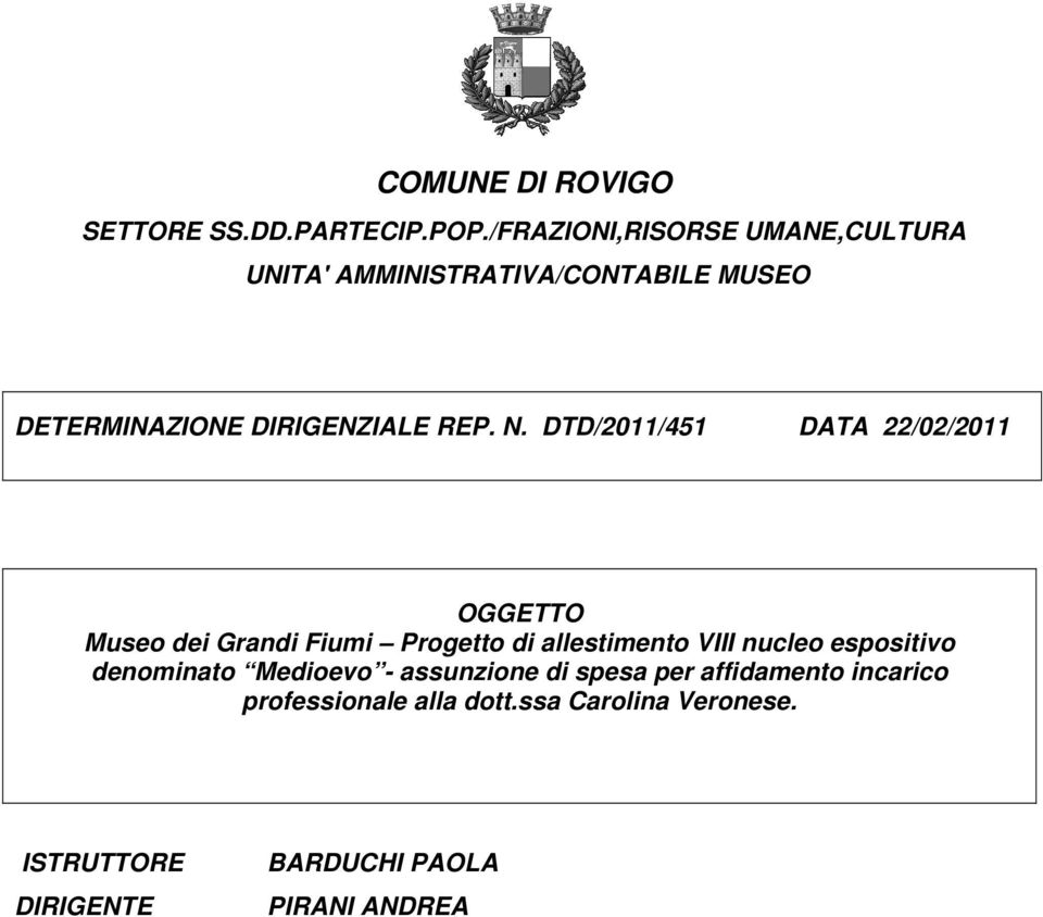 DTD/2011/451 DATA 22/02/2011 OGGETTO Museo dei Grandi Fiumi Progetto di allestimento VIII nucleo