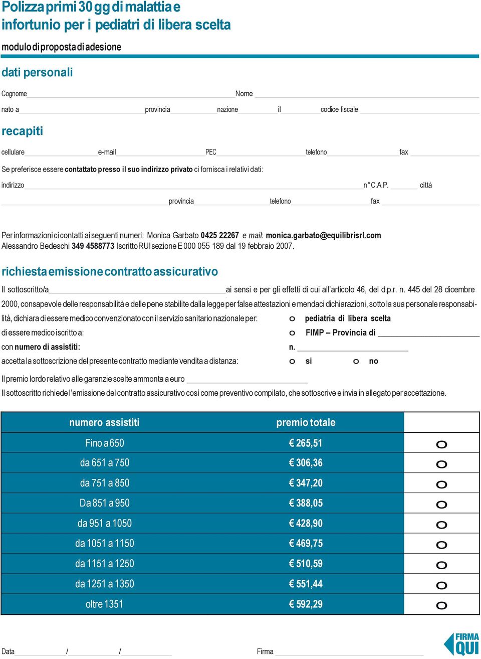 garbato@equilibrisrl.com Alessandro Bedeschi 349 4588773 Iscritto RUI sezione E 000 055 189 dal 19 febbraio 2007.