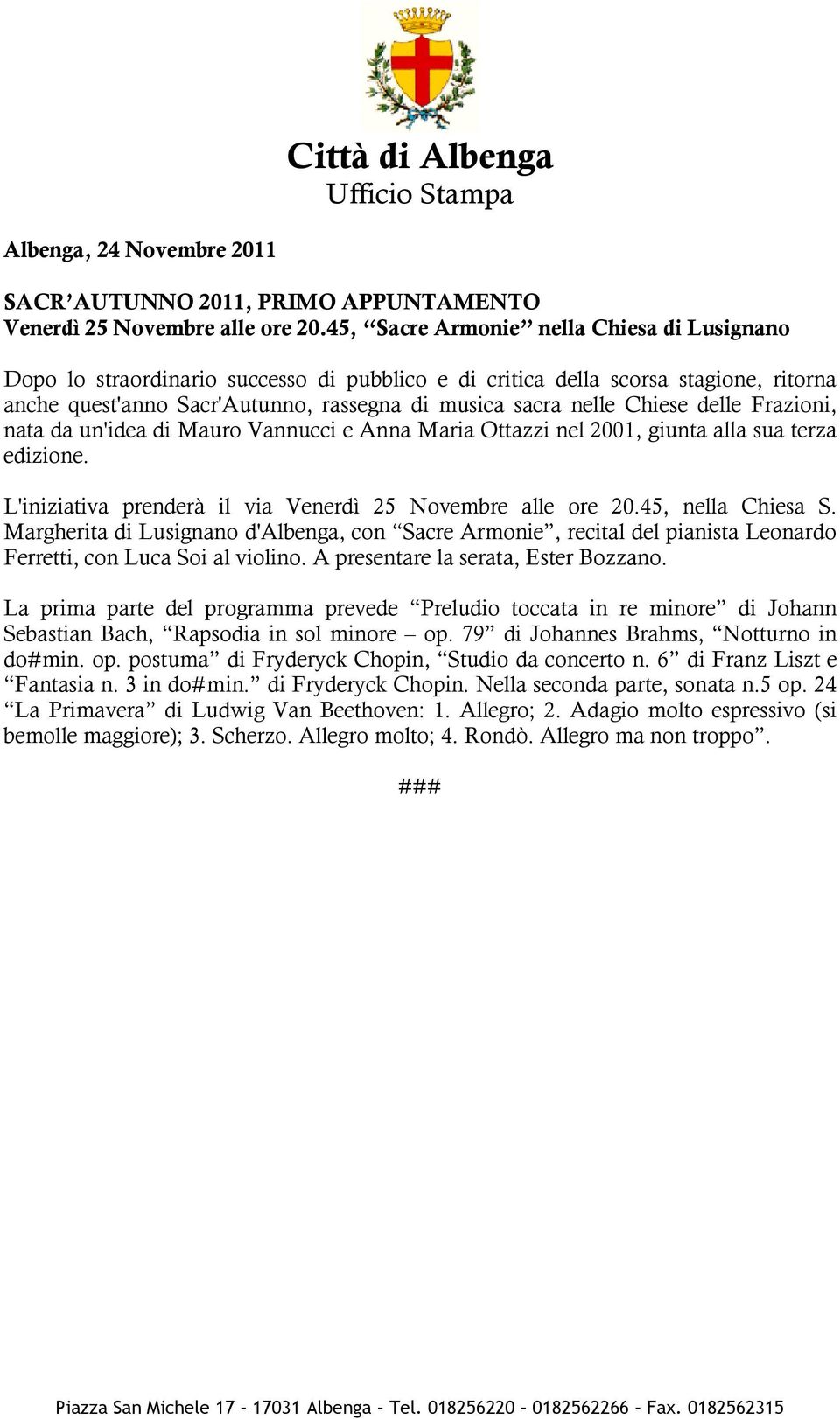 delle Frazioni, nata da un'idea di Mauro Vannucci e Anna Maria Ottazzi nel 2001, giunta alla sua terza edizione. L'iniziativa prenderà il via Venerdì 25 Novembre alle ore 20.45, nella Chiesa S.