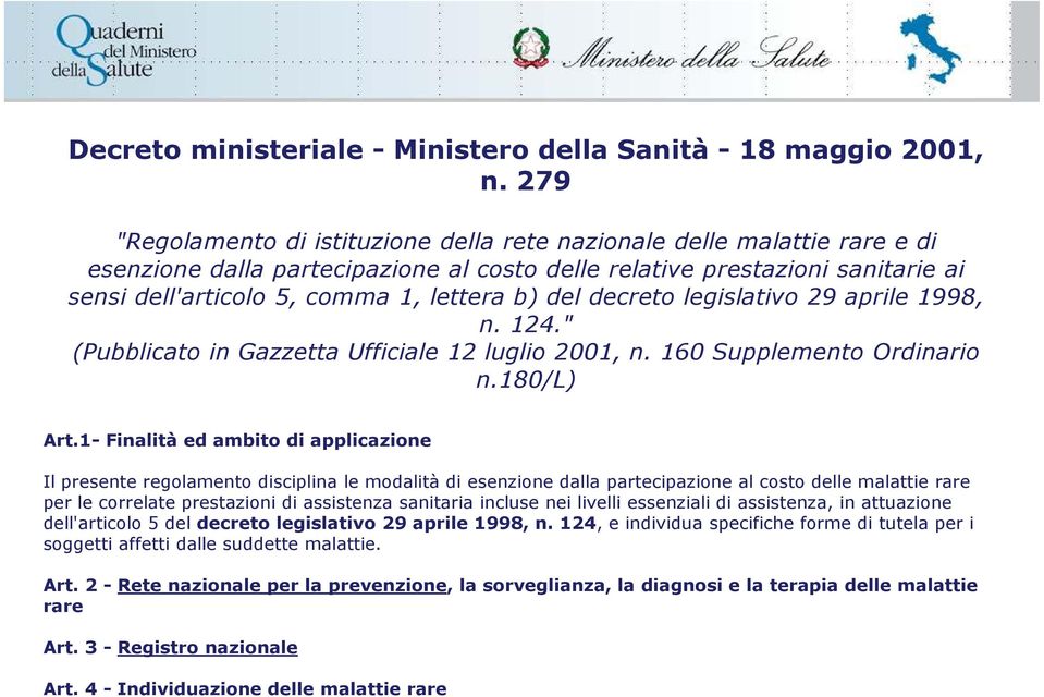 b) del decreto legislativo 29 aprile 1998, n. 124." (Pubblicato in Gazzetta Ufficiale 12 luglio 2001, n. 160 Supplemento Ordinario n.180/l) Art.