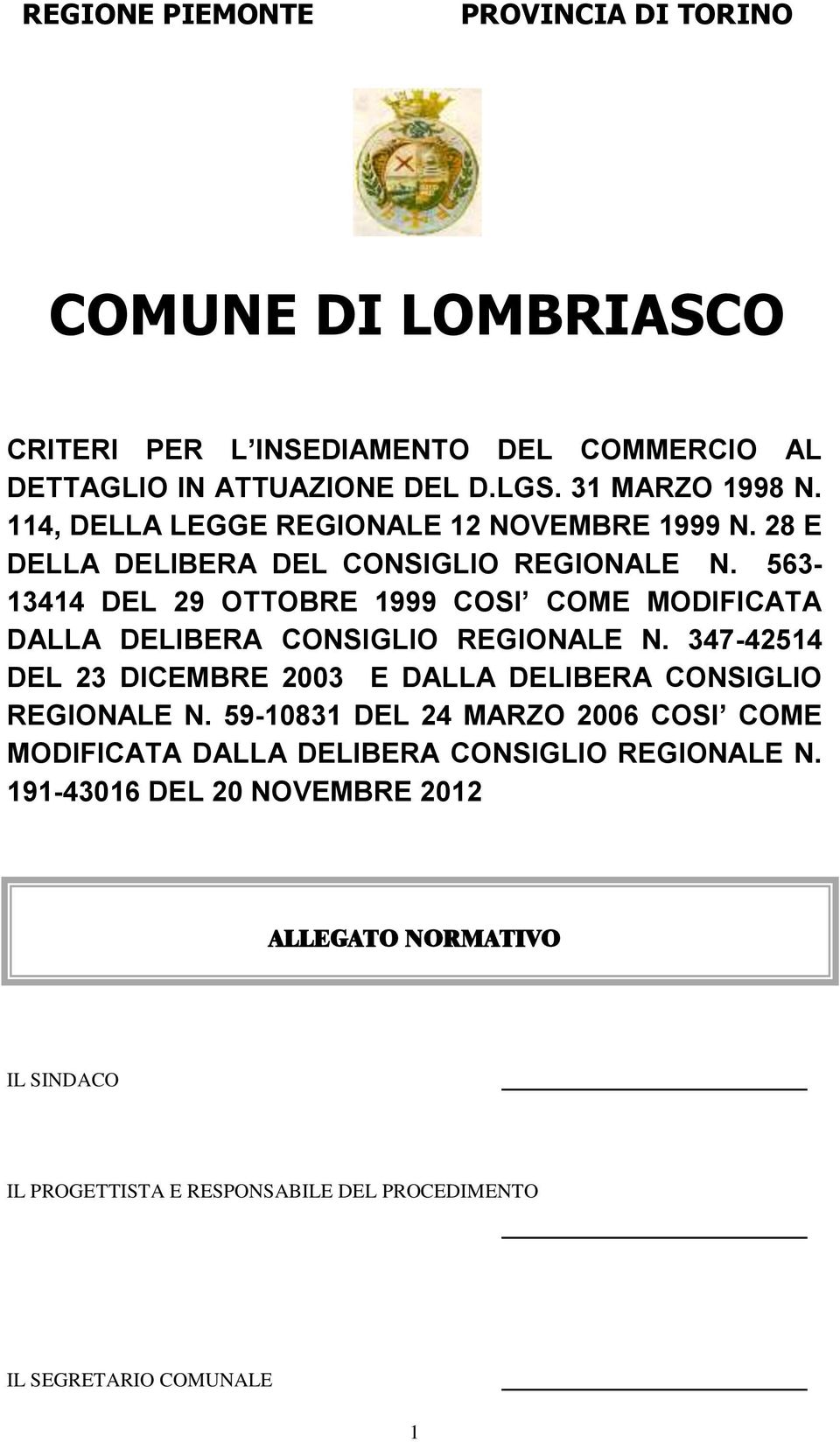 563-13414 DEL 29 OTTOBRE 1999 COSI COME MODIFICATA DALLA DELIBERA CONSIGLIO REGIONALE N.