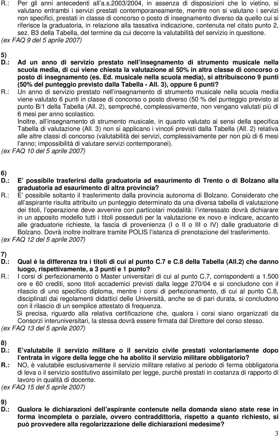 posto di insegnamento diverso da quello cui si riferisce la graduatoria, in relazione alla tassativa indicazione, contenuta nel citato punto 2, sez.