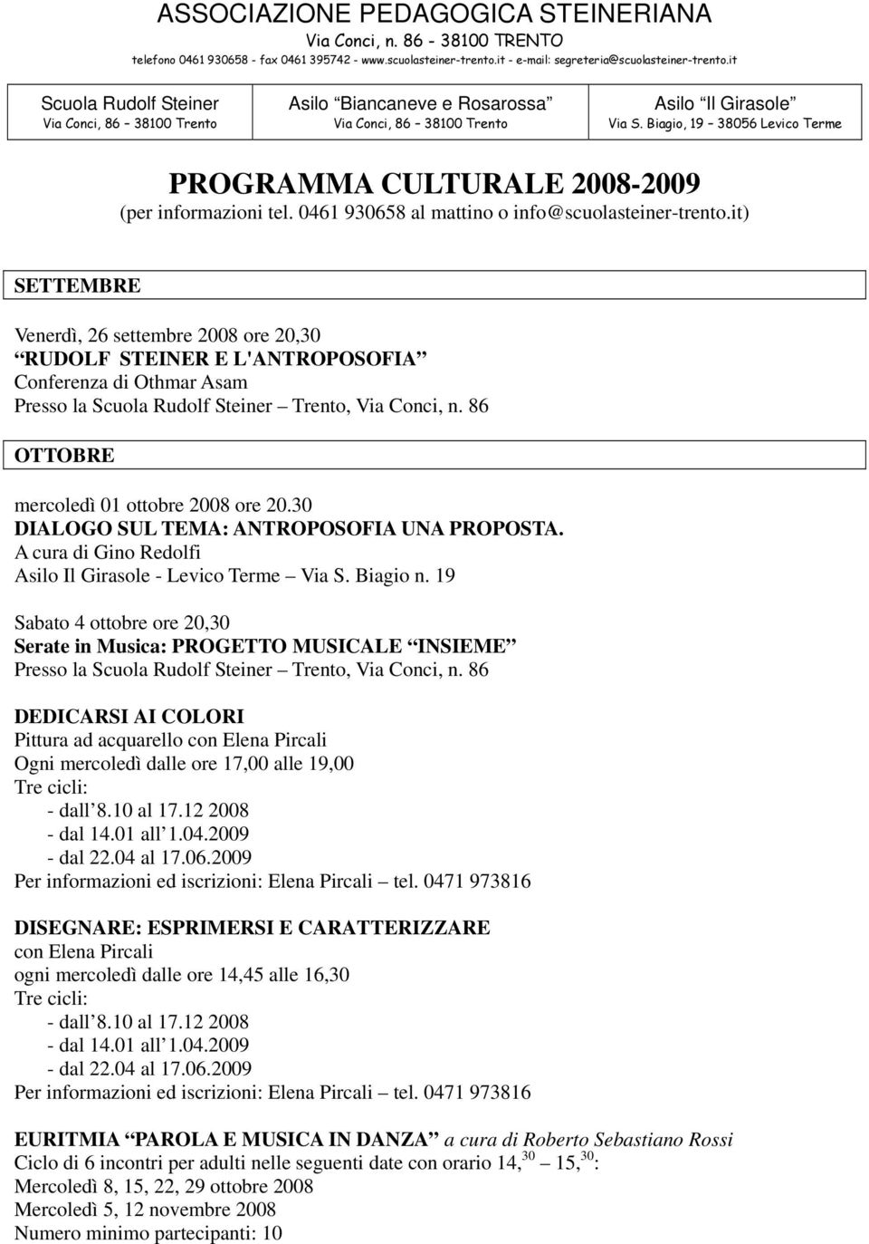 Biagio, 19 38056 Levico Terme PROGRAMMA CULTURALE 2008-2009 (per informazioni tel. 0461 930658 al mattino o info@scuolasteiner-trento.