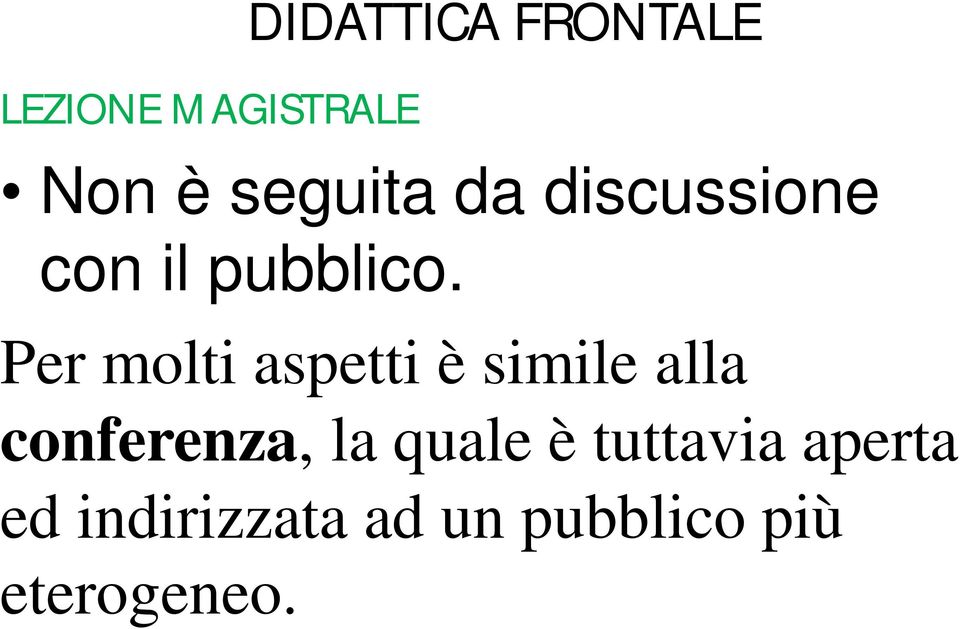 Per molti aspetti è simile alla conferenza, la