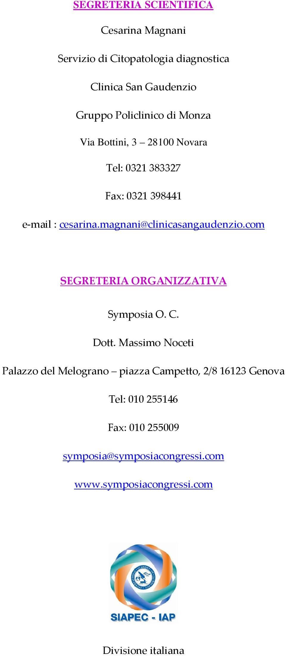 magnani@clinicasangaudenzio.com SEGRETERIA ORGANIZZATIVA Symposia O. C. Dott.