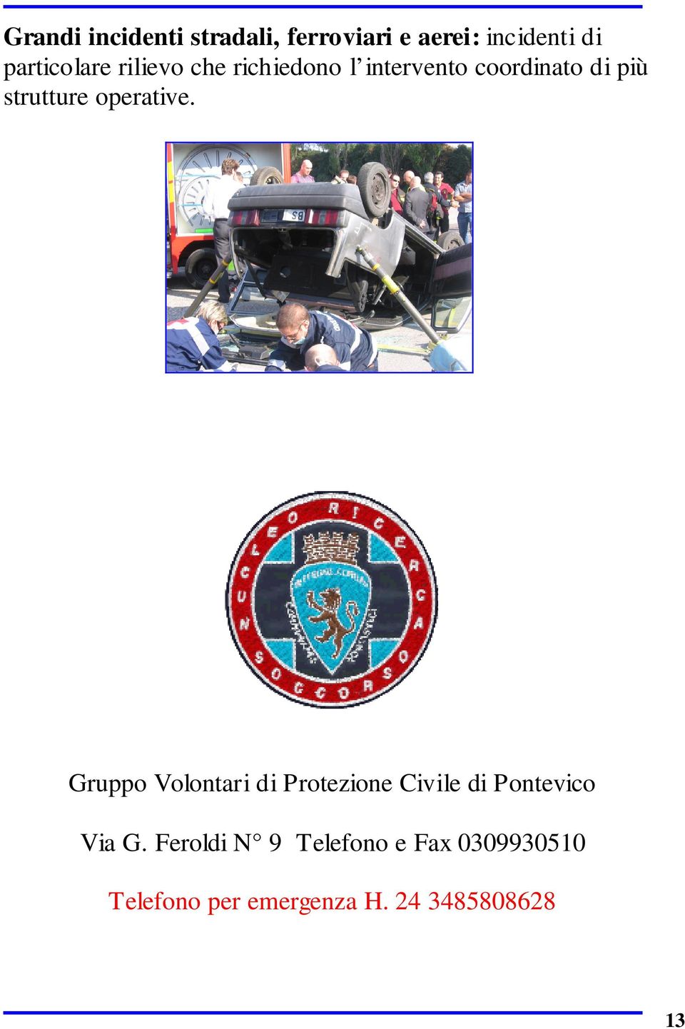operative. Gruppo Volontari di Protezione Civile di Pontevico Via G.