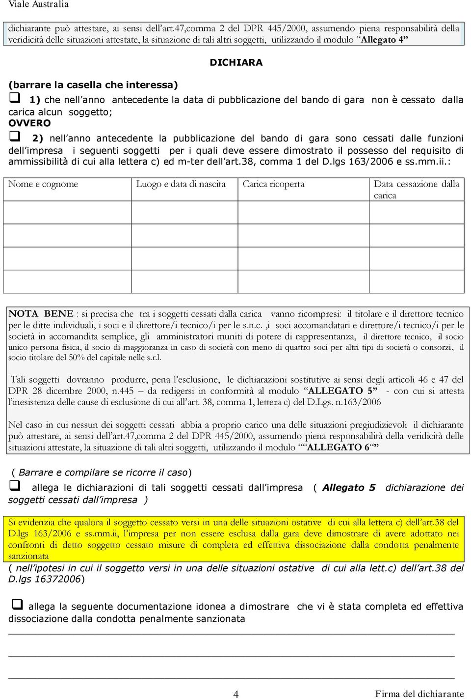 interessa) 1) che nell anno antecedente la data di pubblicazione del bando di gara non è cessato dalla carica alcun soggetto; OVVERO 2) nell anno antecedente la pubblicazione del bando di gara sono