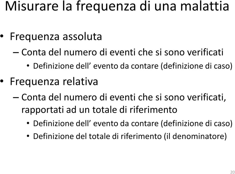 numero di eventi che si sono verificati, rapportati ad un totale di riferimento Definizione dell