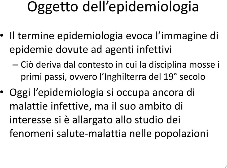 Inghilterra del 19 secolo Oggi l epidemiologia si occupa ancora di malattie infettive, ma il