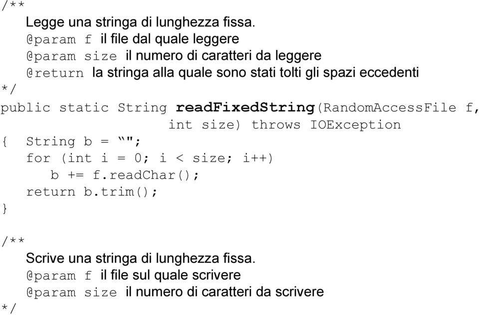 tolti gli spazi eccedenti */ public static String readfixedstring(randomaccessfile f, int size) throws IOException {