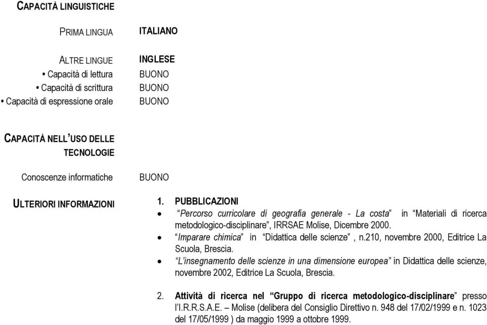 Imparare chimica in Didattica delle scienze, n.210, novembre 2000, Editrice La Scuola, Brescia.