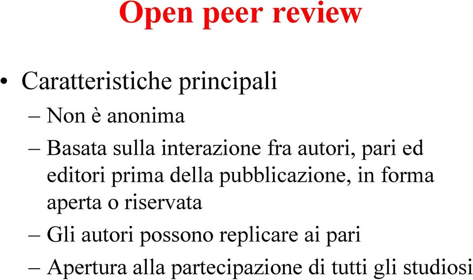 della pubblicazione, in forma aperta o riservata Gli autori