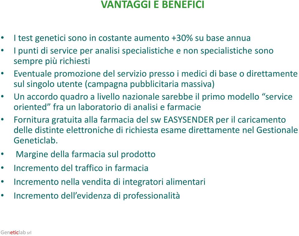 oriented fra un laboratorio di analisi e farmacie Fornitura gratuita alla farmacia del sw EASYSENDER per il caricamento delle distinte elettroniche di richiesta esame direttamente nel