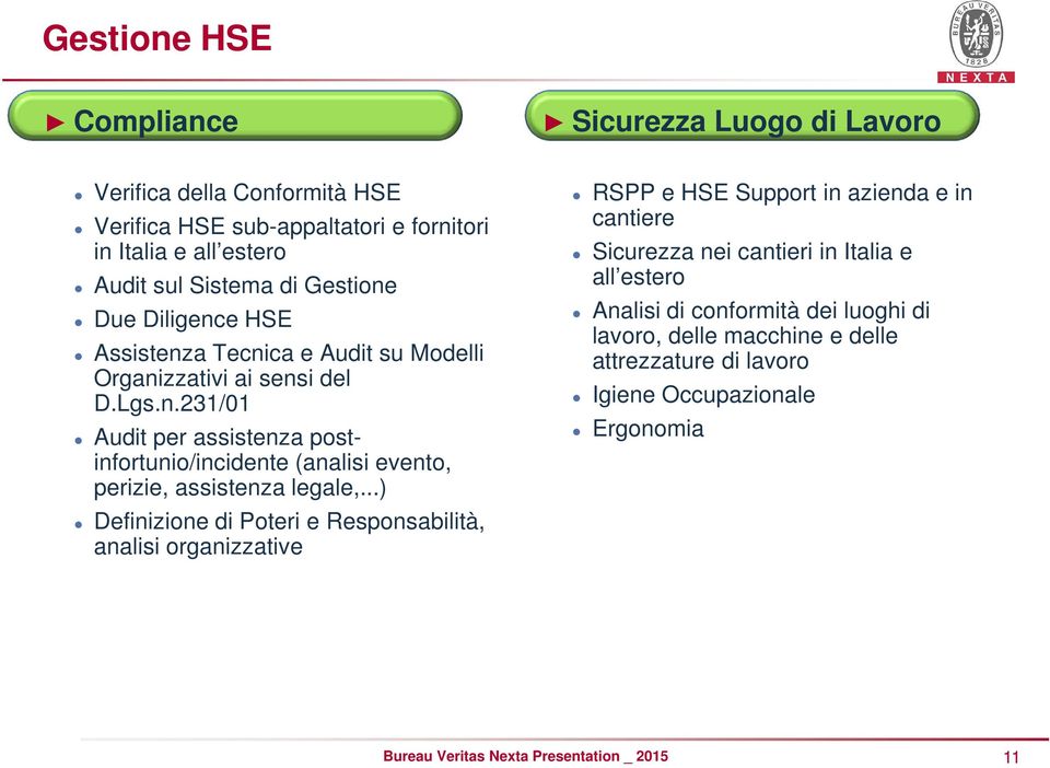 ..) Definizione di Poteri e Responsabilità, analisi organizzative RSPP e HSE Support in azienda e in cantiere Sicurezza nei cantieri in Italia e all estero