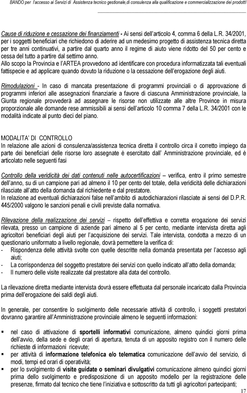 ridotto del 50 per cento e cessa del tutto a partire dal settimo anno.