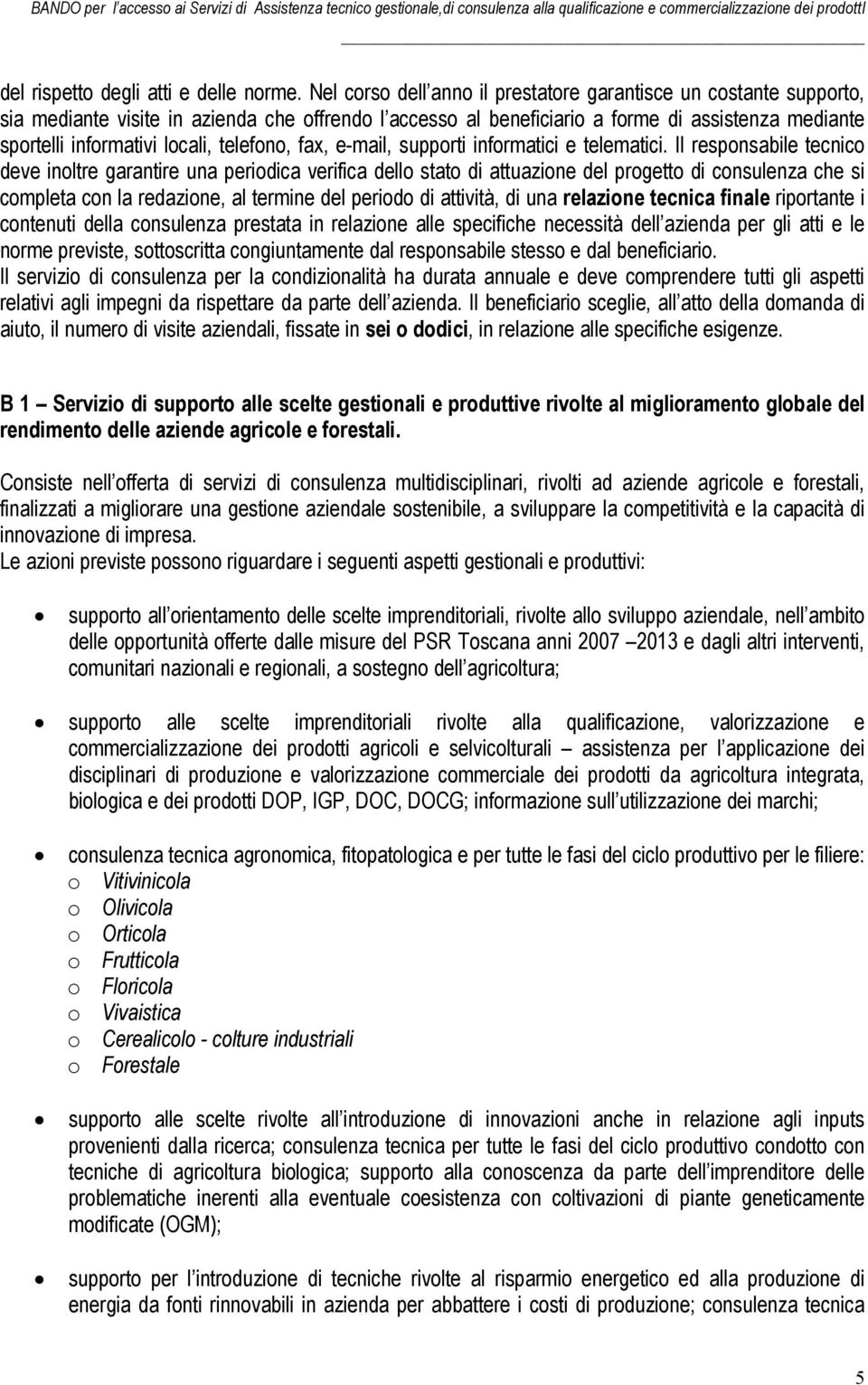 telefono, fax, e-mail, supporti informatici e telematici.