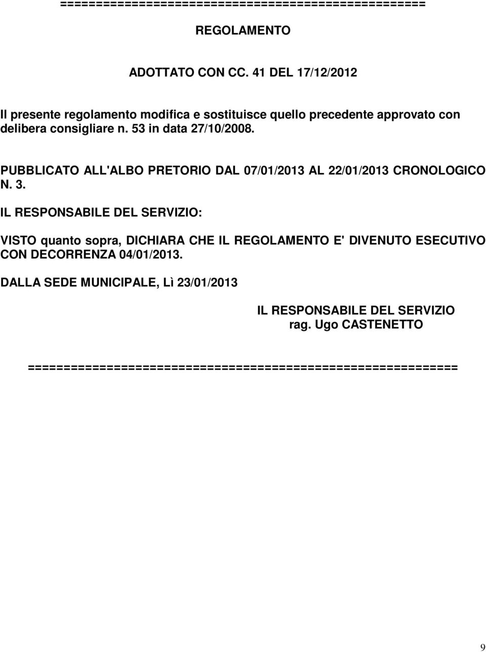 PUBBLICATO ALL'ALBO PRETORIO DAL 07/01/2013 AL 22/01/2013 CRONOLOGICO N. 3.