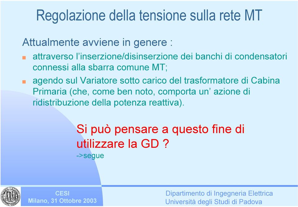 Variatore sotto carico del trasformatore di Cabina Primaria (che, come ben noto, comporta un