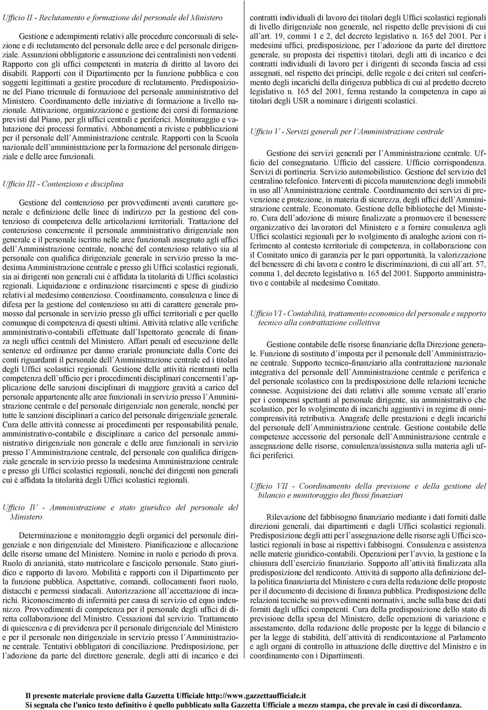 Rapporti con il Dipartimento per la funzione pubblica e con soggetti legittimati a gestire procedure di reclutamento.