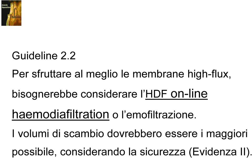 bisognerebbe considerare l HDF on-line haemodiafiltration o