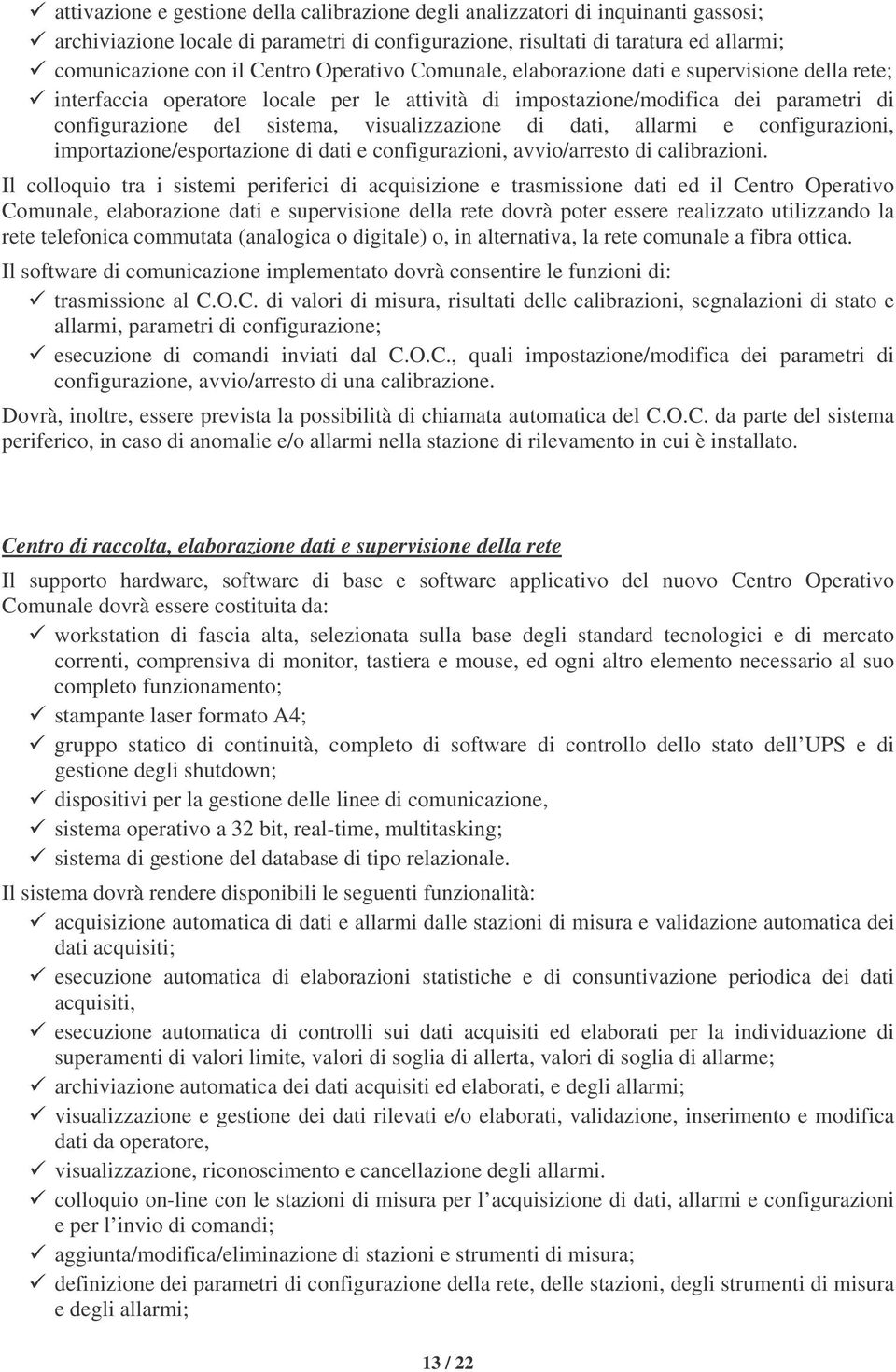 dati, allarmi e configurazioni, importazione/esportazione di dati e configurazioni, avvio/arresto di calibrazioni.