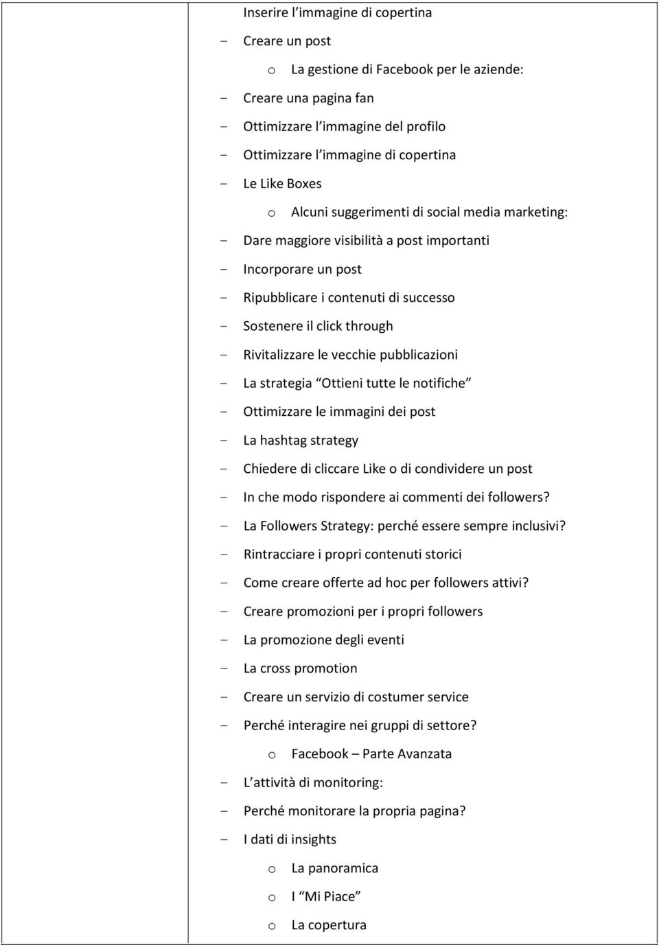 pubblicazini - La strategia Ottieni tutte le ntifiche - Ottimizzare le immagini dei pst - La hashtag strategy - Chiedere di cliccare Like di cndividere un pst - In che md rispndere ai cmmenti dei