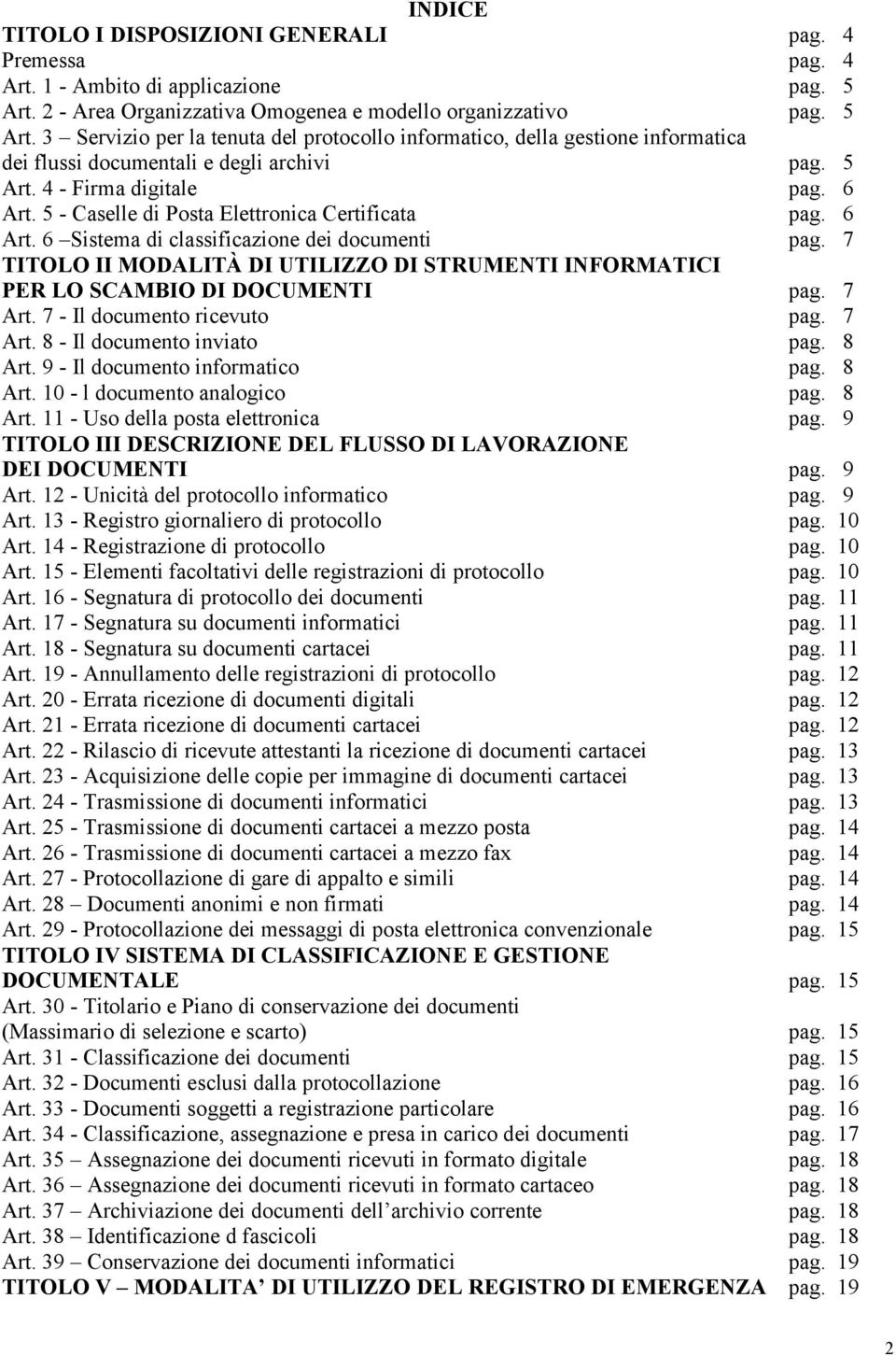 6 Art. 5 - Caselle di Posta Elettronica Certificata pag. 6 Art. 6 Sistema di classificazione dei documenti pag.