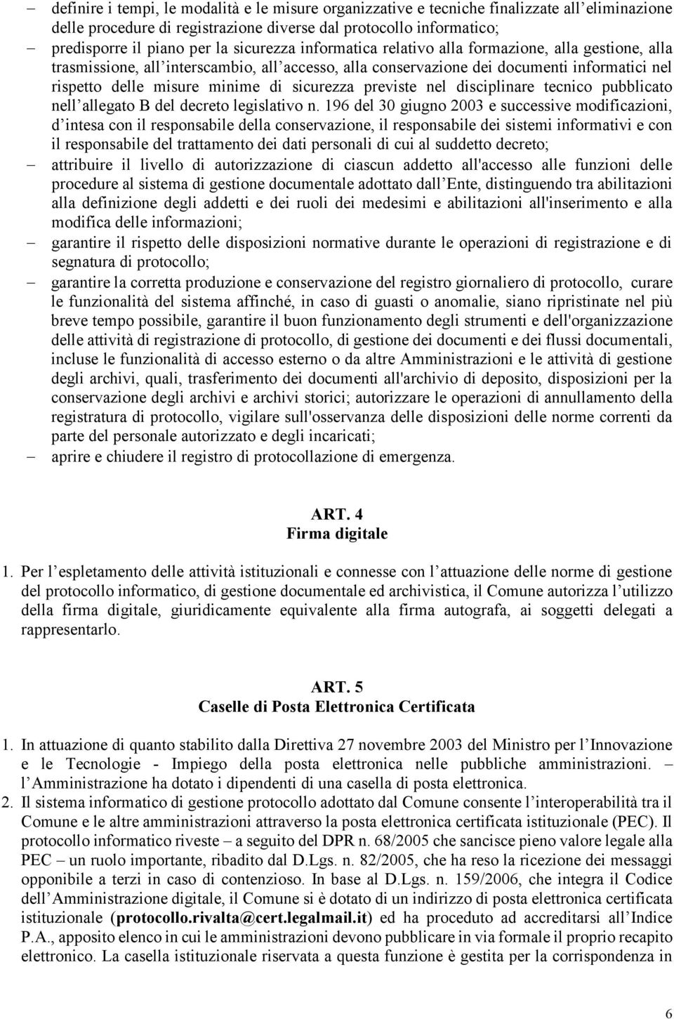 sicurezza previste nel disciplinare tecnico pubblicato nell allegato B del decreto legislativo n.