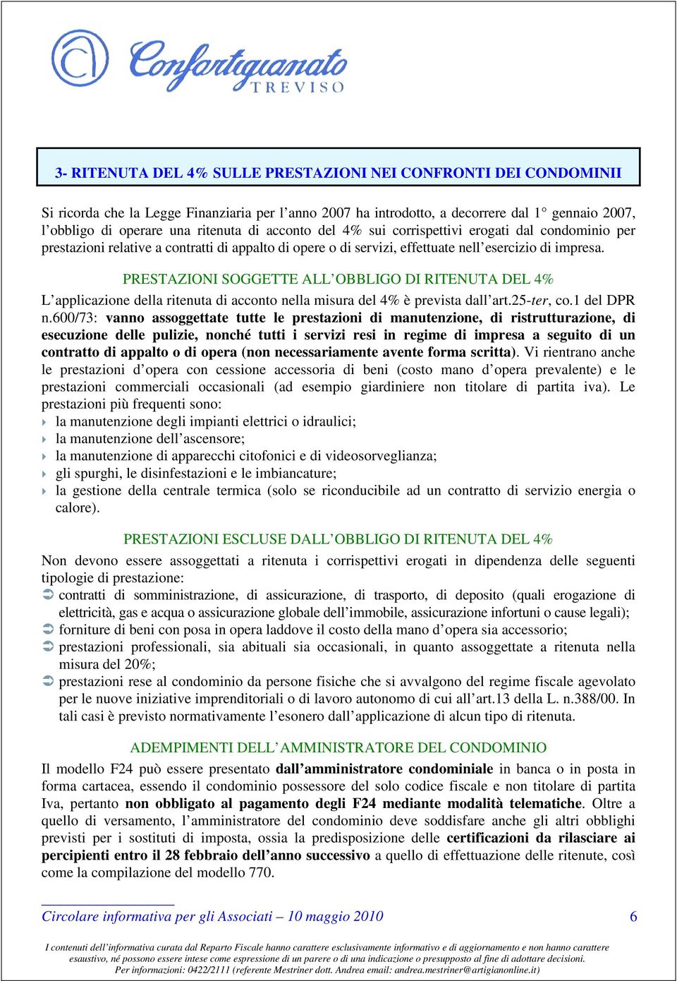 PRESTAZIONI SOGGETTE ALL OBBLIGO DI RITENUTA DEL 4% L applicazione della ritenuta di acconto nella misura del 4% è prevista dall art.25-ter, co.1 del DPR n.