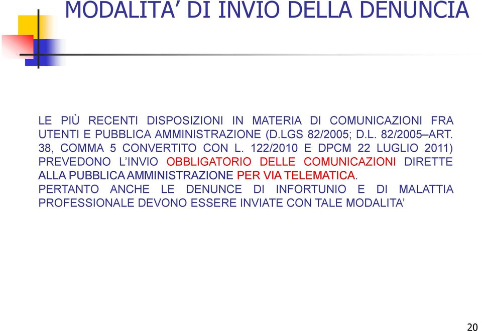 122/2010 E DPCM 22 LUGLIO 2011) PREVEDONO L INVIO OBBLIGATORIO DELLE COMUNICAZIONI DIRETTE ALLA PUBBLICA