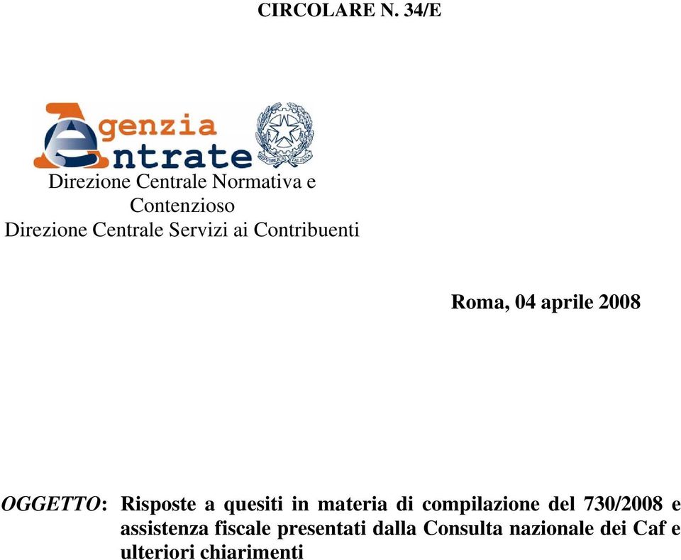 Servizi ai Contribuenti Roma, 04 aprile 2008 OGGETTO: Risposte a