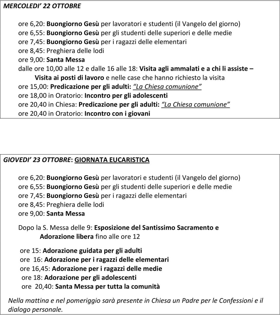 giovani GIOVEDI 23 OTTOBRE: GIORNATA EUCARISTICA Dopo la S.