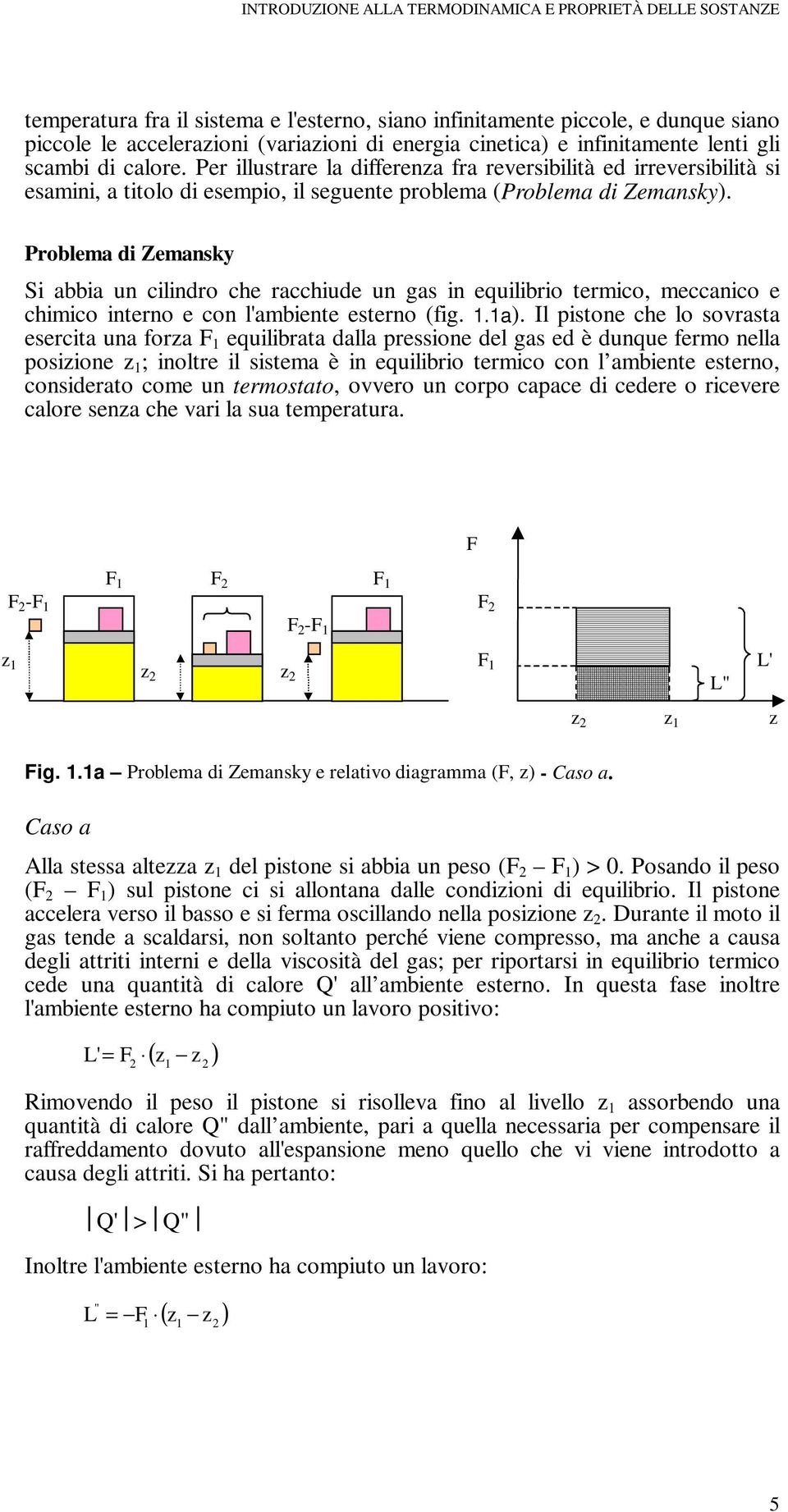Problema d Zemansky S abba un clndro che racchude un gas n equlbro termco, meccanco e chmco nterno e con l'ambente esterno (fg..a).