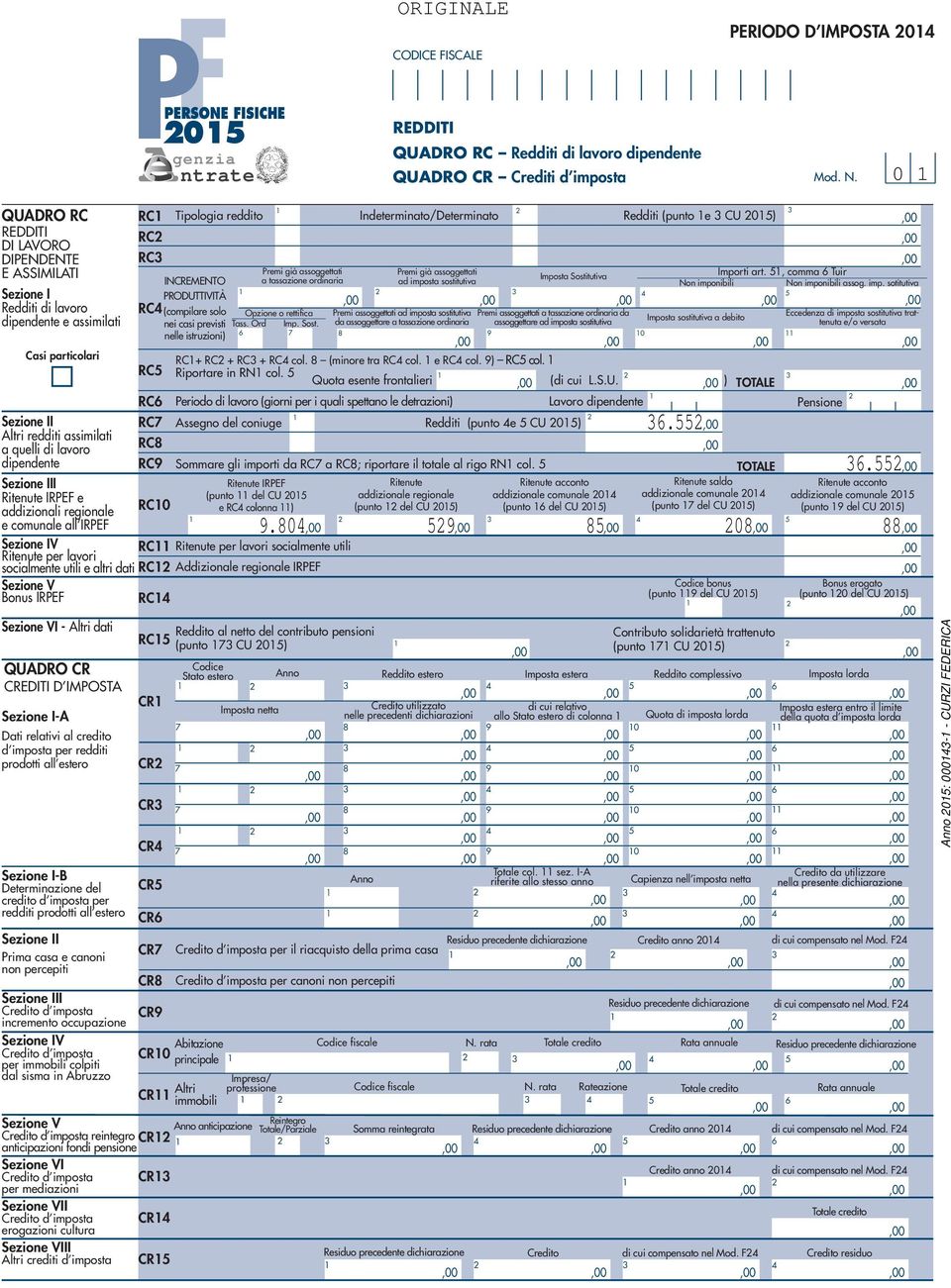 Ritenute IRPEF e addizionali regionale e comunale all IRPEF Sezione IV Ritenute per lavori socialmente utili e altri dati Sezione V Bonus IRPEF Sezione VI - Altri dati QUADRO CR CREDITI D IMPOSTA