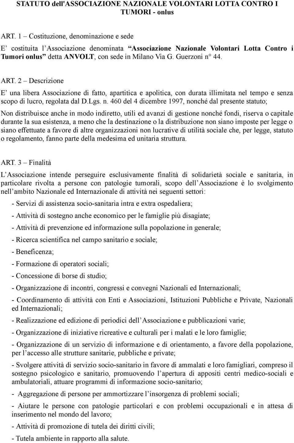 2 Descrizione E una libera Associazione di fatto, apartitica e apolitica, con durata illimitata ne