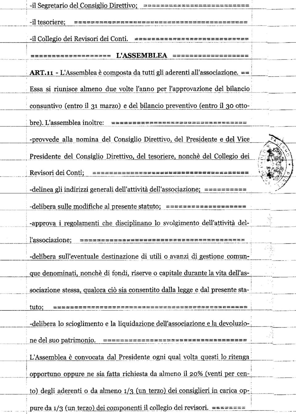 del Presidente e del Vice Presidente del Consiglio Direttivo, del tesoriere, nonché del Collegio dei - - i-v.v v - i Revisori dei Conti; ===================================== : ì.