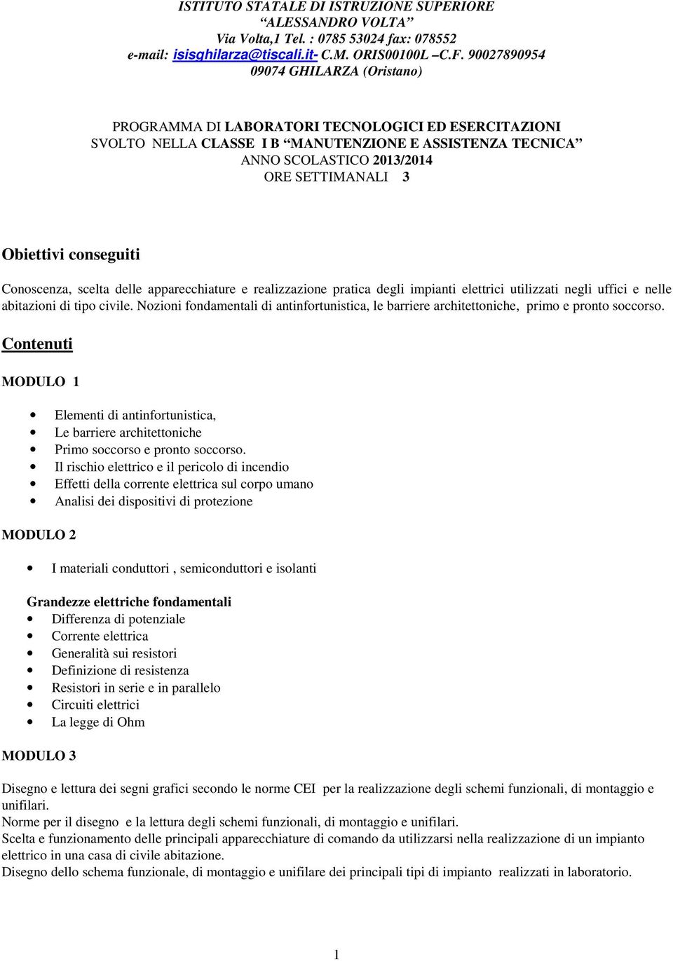 negli uffici e nelle abitazioni di tipo civile. Nozioni fondamentali di antinfortunistica, le barriere architettoniche, primo e pronto soccorso.