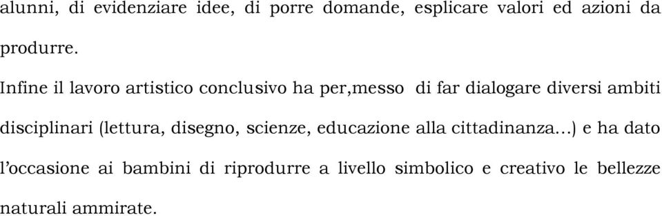 disciplinari (lettura, disegno, scienze, educazione alla cittadinanza ) e ha dato l