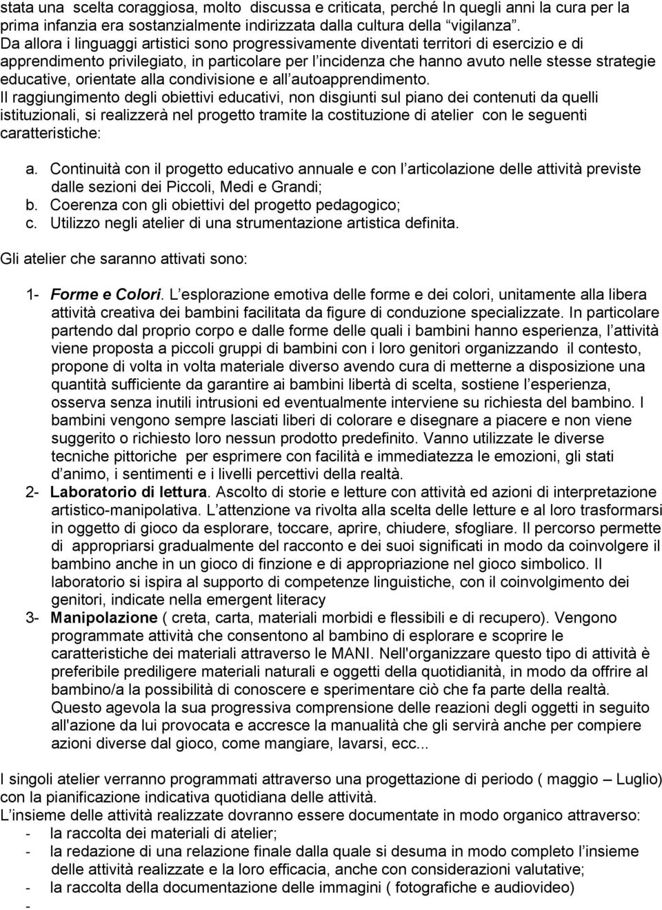 educative, orientate alla condivisione e all autoapprendimento.