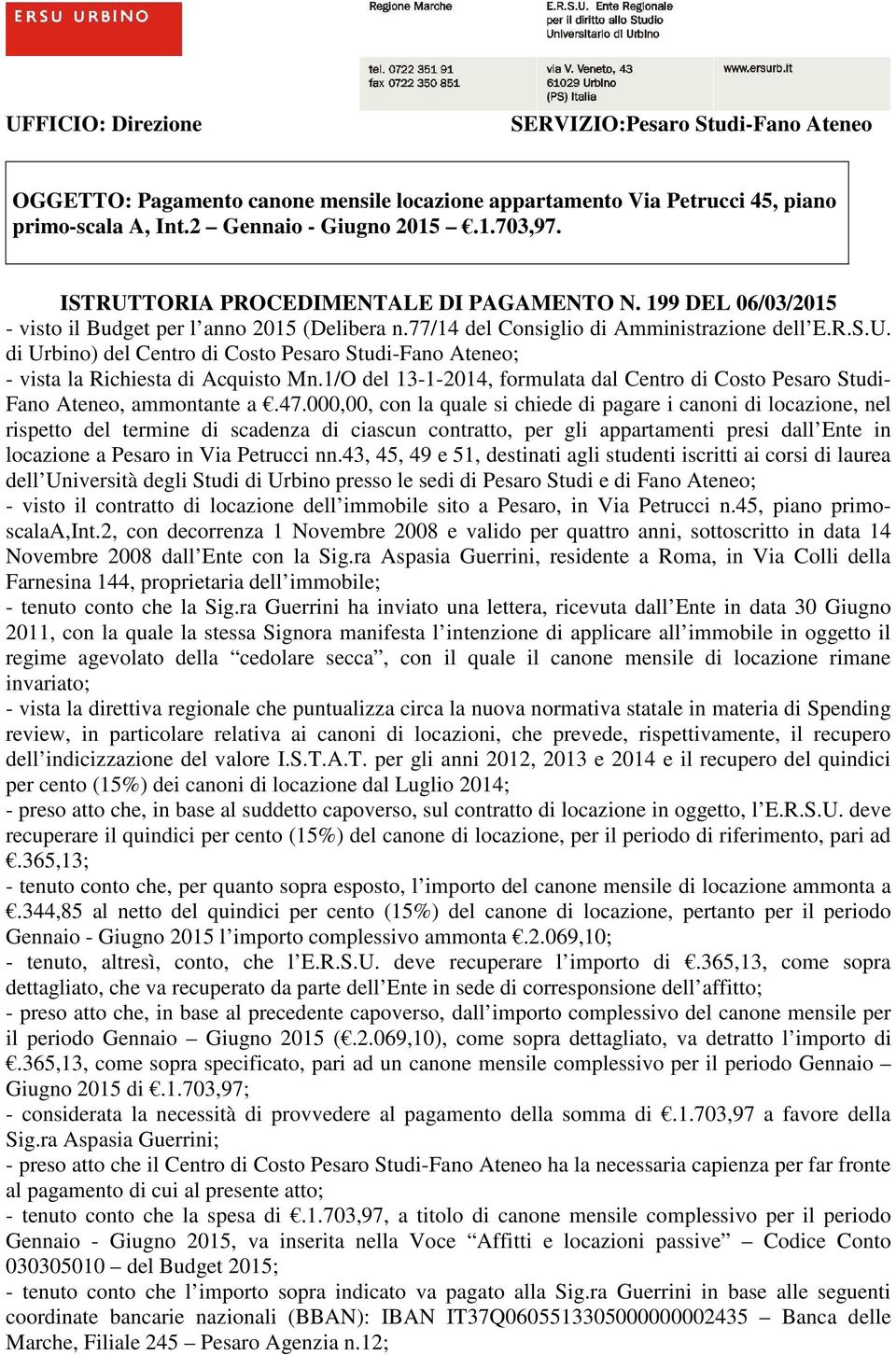 1/O del 13-1-2014, formulata dal Centro di Costo Pesaro Studi- Fano Ateneo, ammontante a.47.