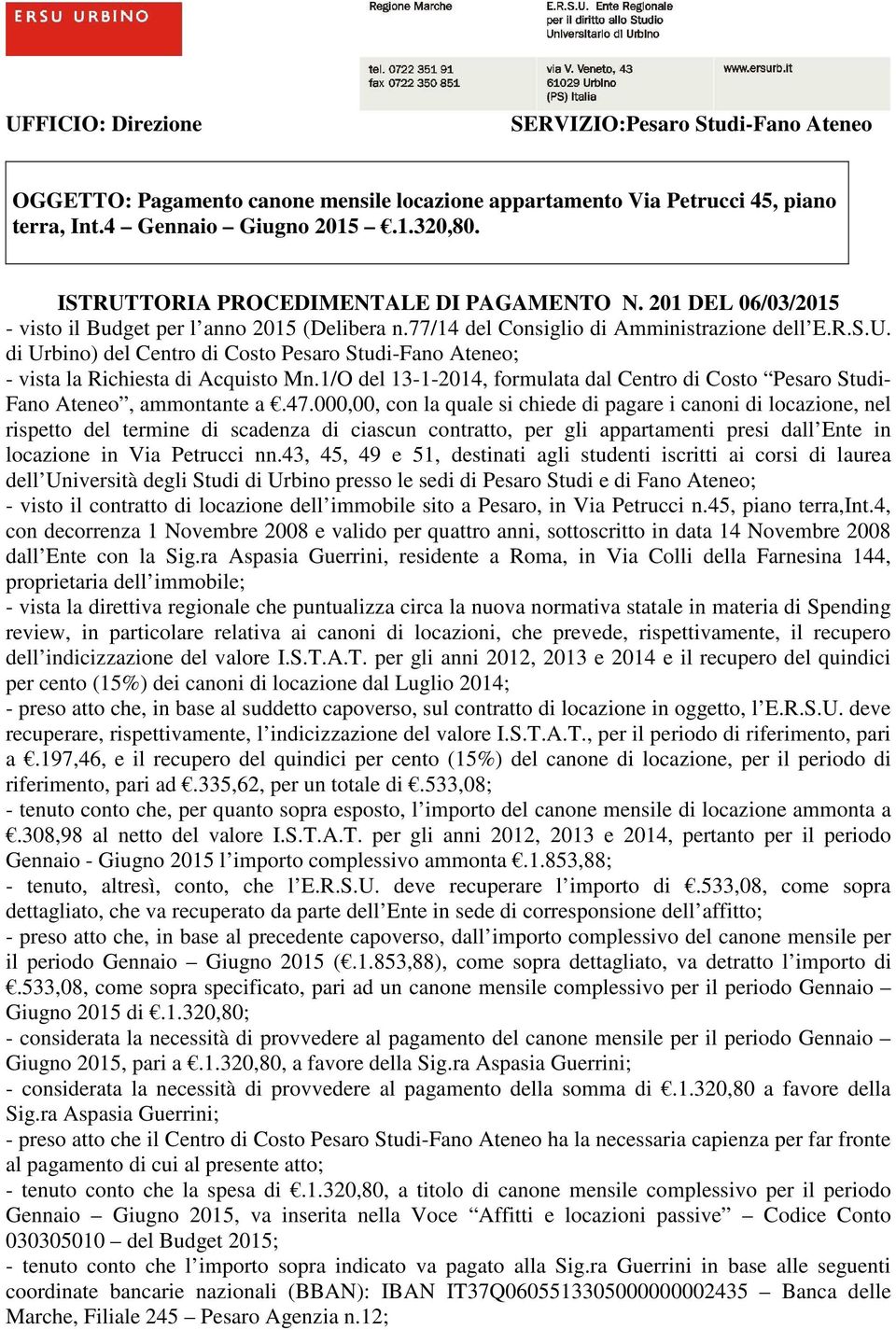 1/O del 13-1-2014, formulata dal Centro di Costo Pesaro Studi- Fano Ateneo, ammontante a.47.