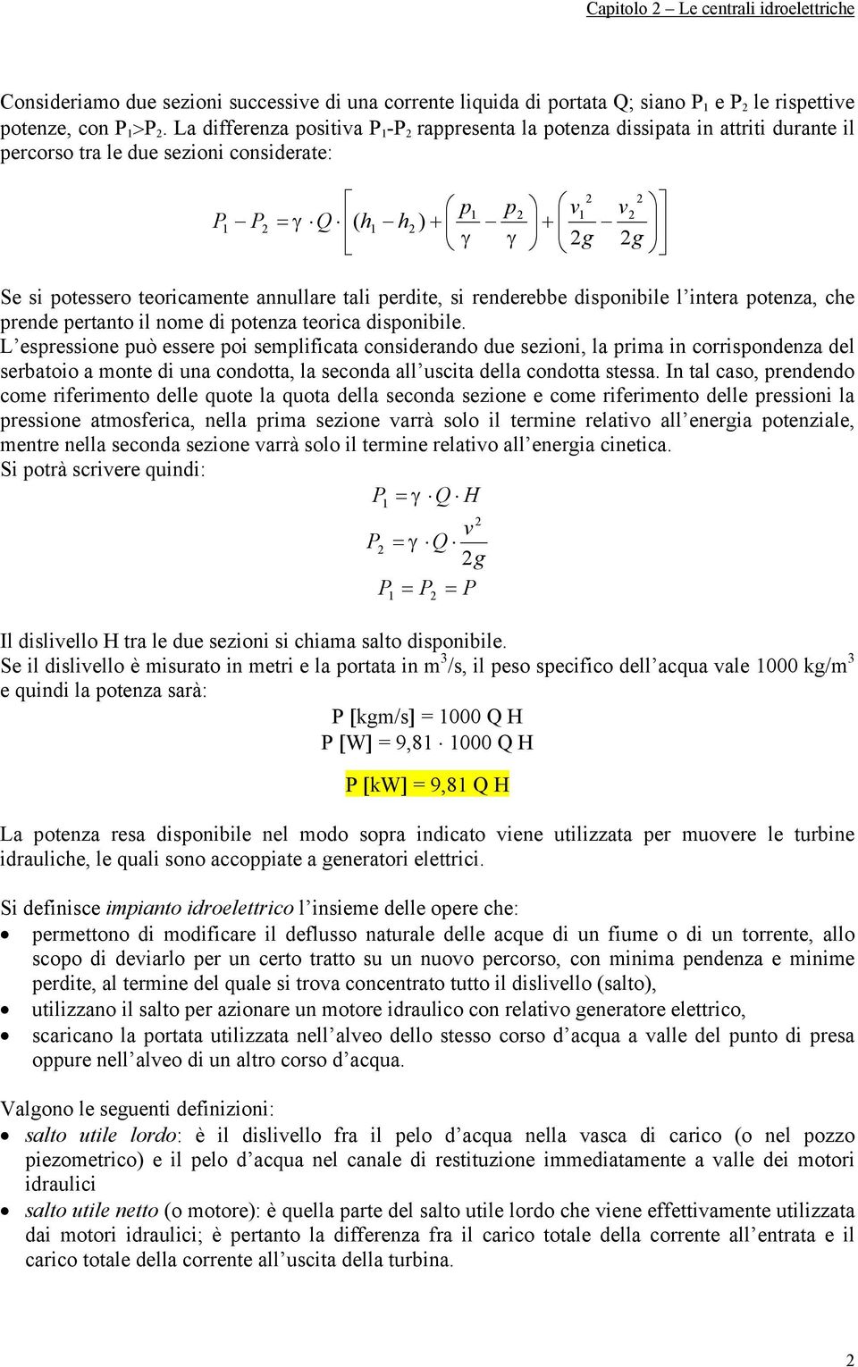 annullare tali perdite, si renderebbe disponibile l intera potenza, che prende pertanto il nome di potenza teorica disponibile.