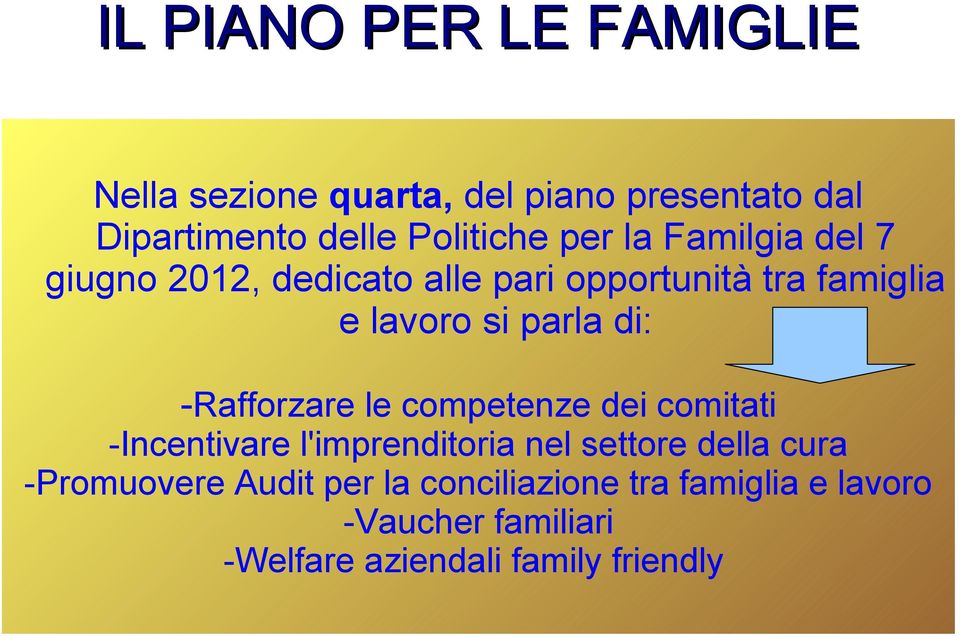 -Rafforzare le competenze dei comitati -Incentivare l'imprenditoria nel settore della cura