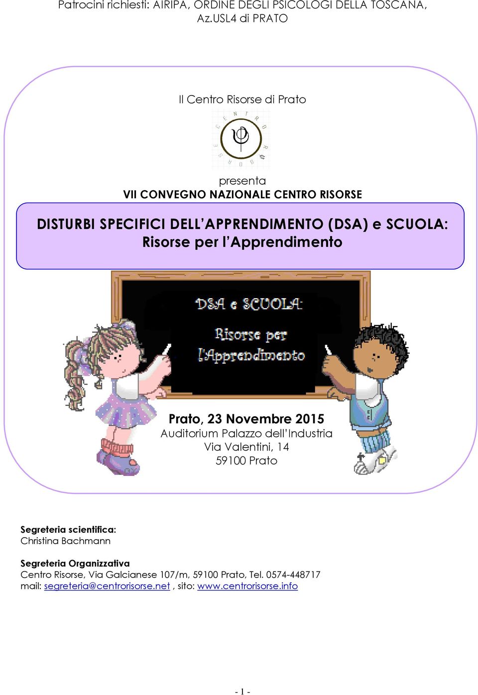 SCUOLA: Risorse per l Apprendimento Prato, 23 Novembre 2015 Auditorium Palazzo dell Industria Via Valentini, 14 59100 Prato