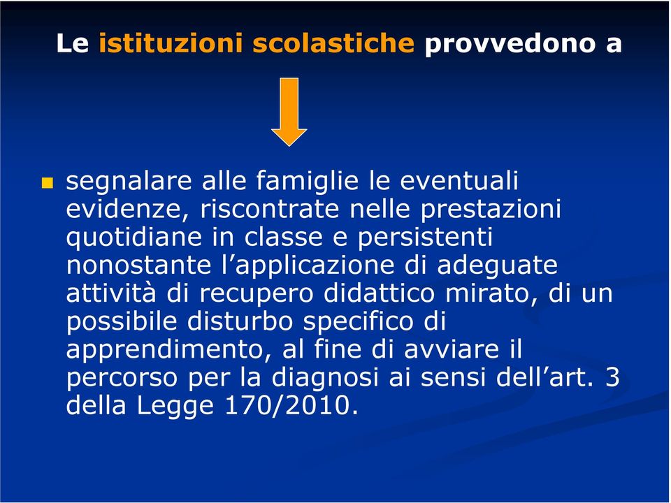 di adeguate attività di recupero didattico mirato, di un possibile disturbo specifico di