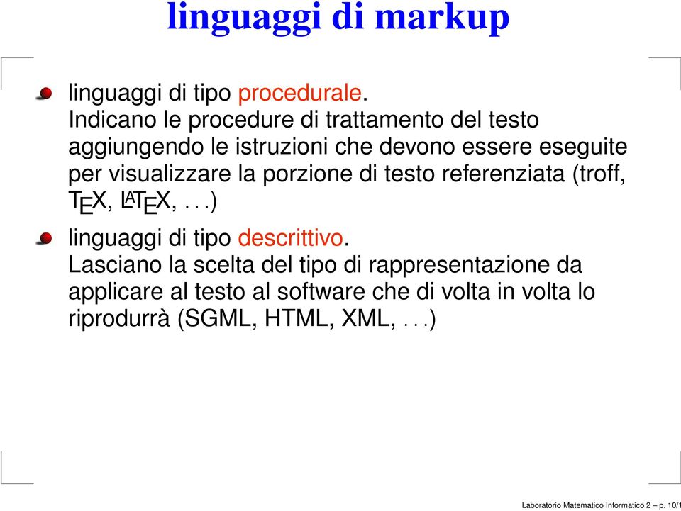 visualizzare la porzione di testo referenziata (troff, T E X, L A T E X,...) linguaggi di tipo descrittivo.