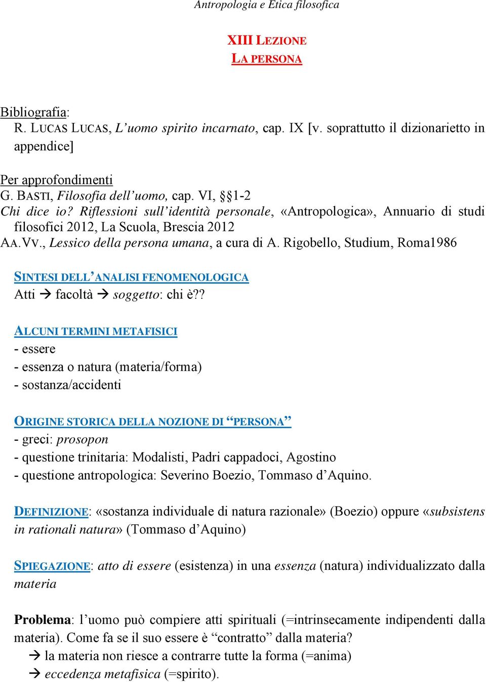 Rigobello, Studium, Roma1986 SINTESI DELL ANALISI FENOMENOLOGICA Atti facoltà soggetto: chi è?