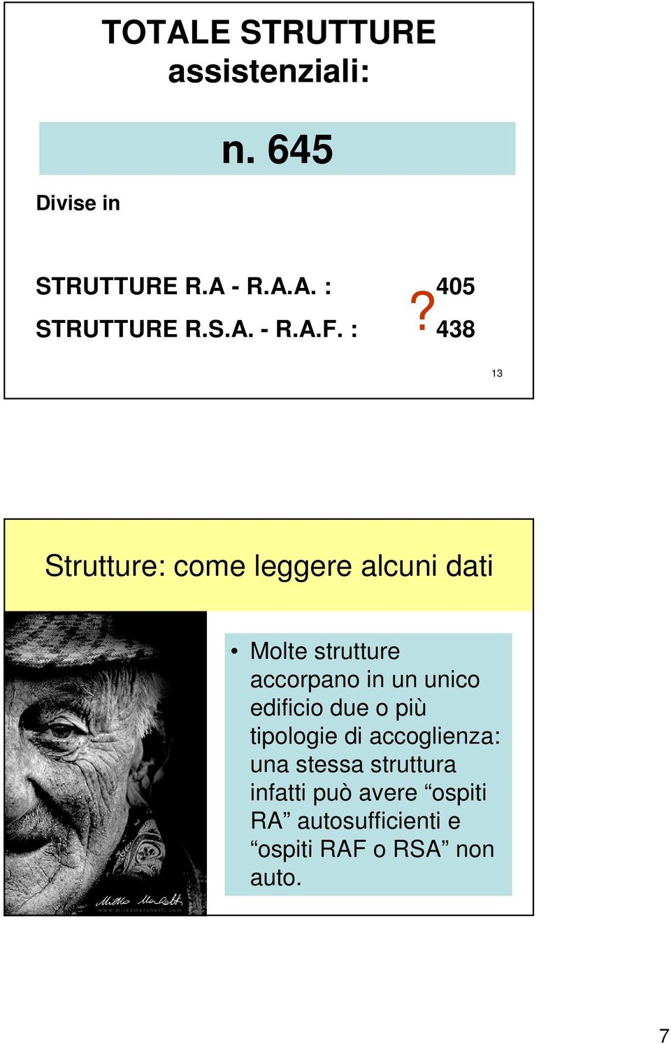 : 438 13 Strutture: come leggere alcuni dati Molte strutture accorpano in un